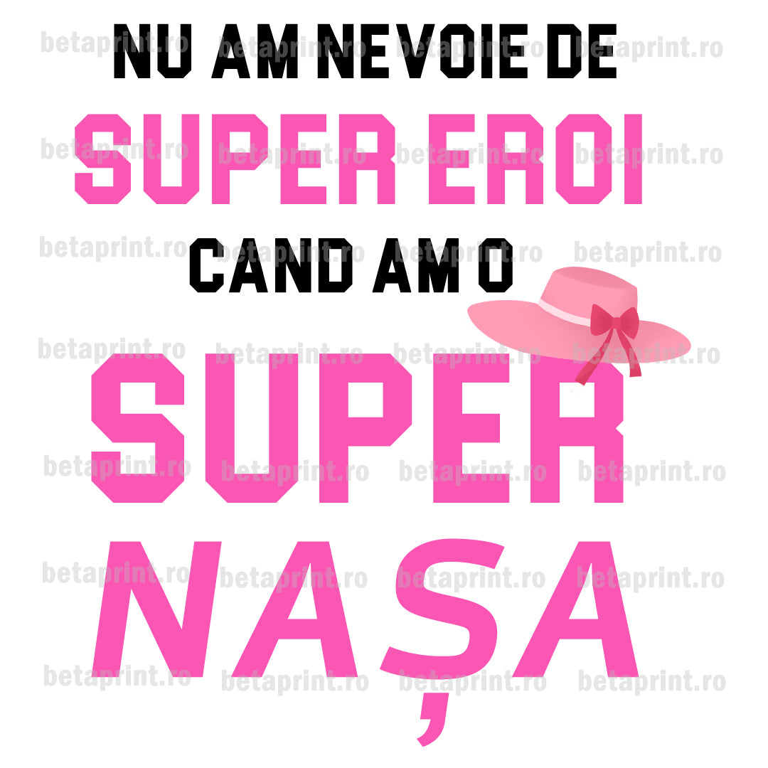 Grafică cu mesaj: Nu am nevoie de super eroi, nașa – PNG pentru Produse Personalizate