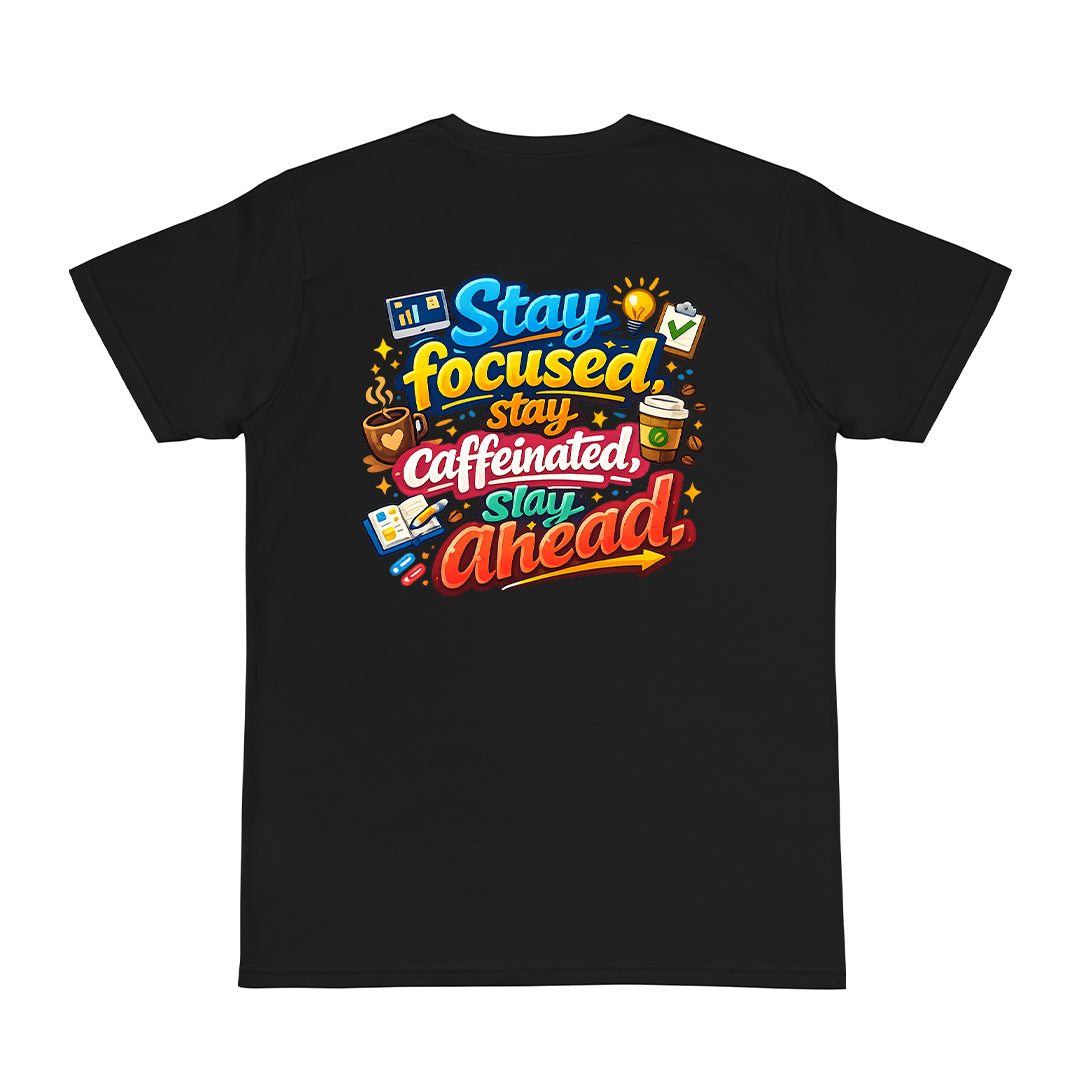 Tricou personalizat cu mesaj:"Stay focused, stay caffeinated, stay ahead ", bumbac 100%