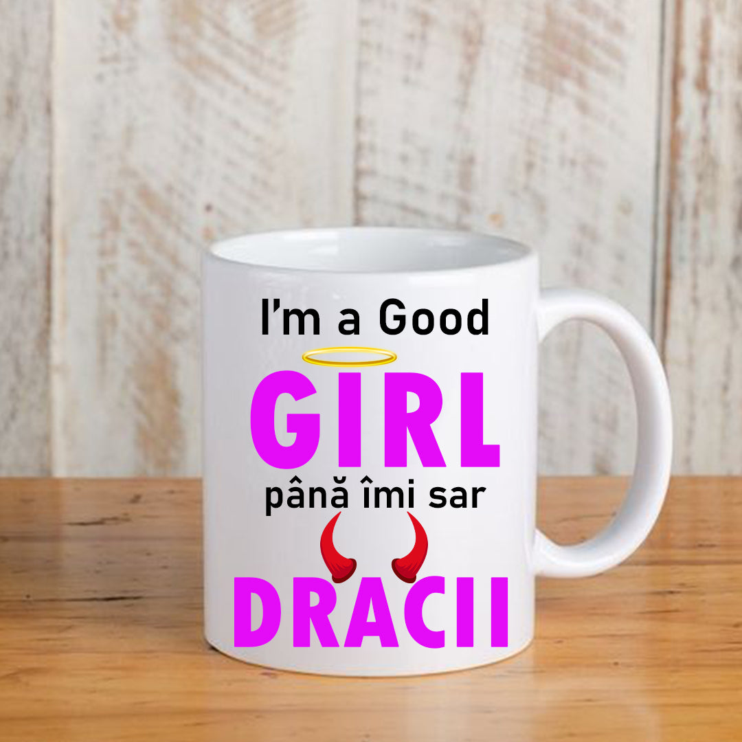 Cană cu mesaj amuzant: I'm a good girl, ceramică, albă
