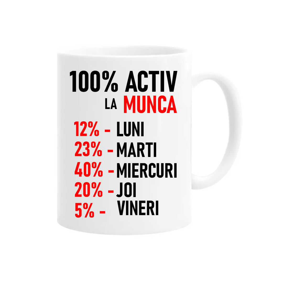 Cană cu mesaj: 100% activ la muncă, ceramică, albă