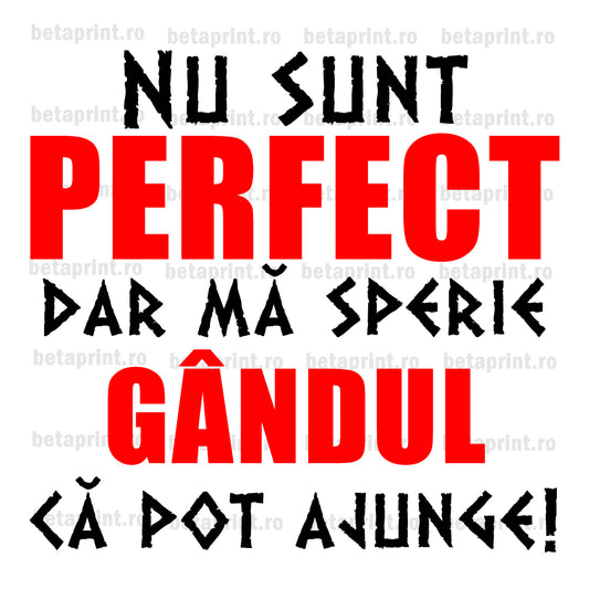 Grafică cu mesaj: Nu sunt perfect...  – PNG pentru Produse Personalizate