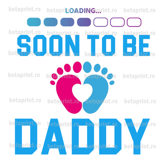Grafică cu mesaj: Loading... Soon to be daddy – PNG pentru Produse Personalizate