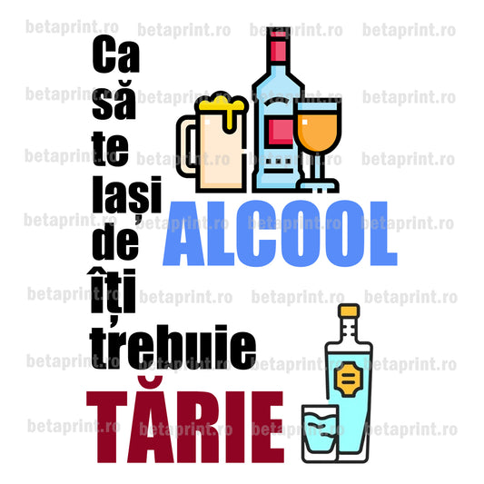Grafică cu mesaj: Ca să te lași de alcool... – PNG pentru Produse Personalizate