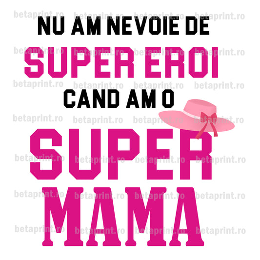 Grafică cu mesaj: Nu am nevoie de super eroi, mama – PNG pentru Produse Personalizate