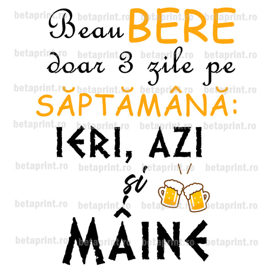 Grafică cu mesaj: Beau bere doar 3 zile pe săptămână – PNG pentru Produse Personalizate