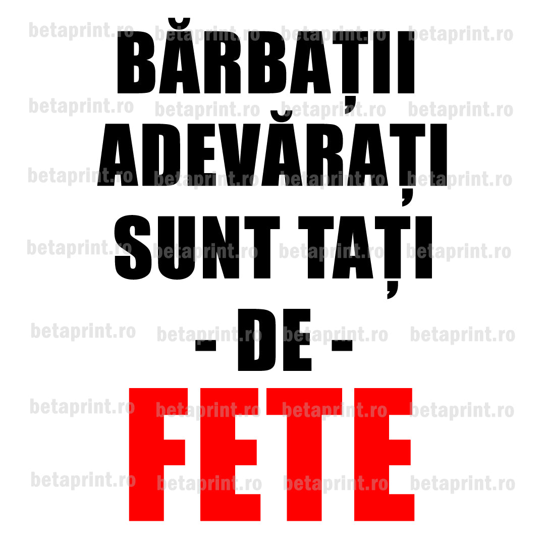 Grafică cu mesaj: Bărbații adevărați sunt tați de fete – PNG pentru Produse Personalizate