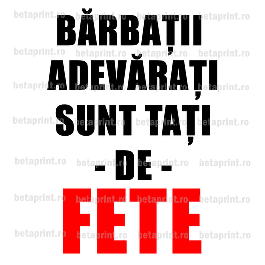 Grafică cu mesaj: Bărbații adevărați sunt tați de fete – PNG pentru Produse Personalizate