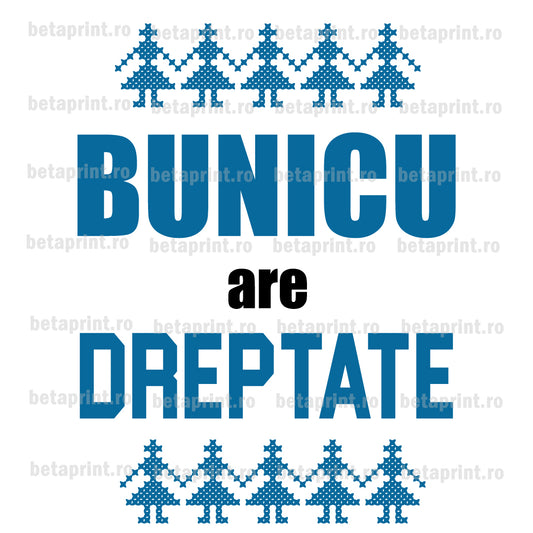 Grafică cu mesaj: Bunicu are mereu dreptate – PNG pentru Produse Personalizate