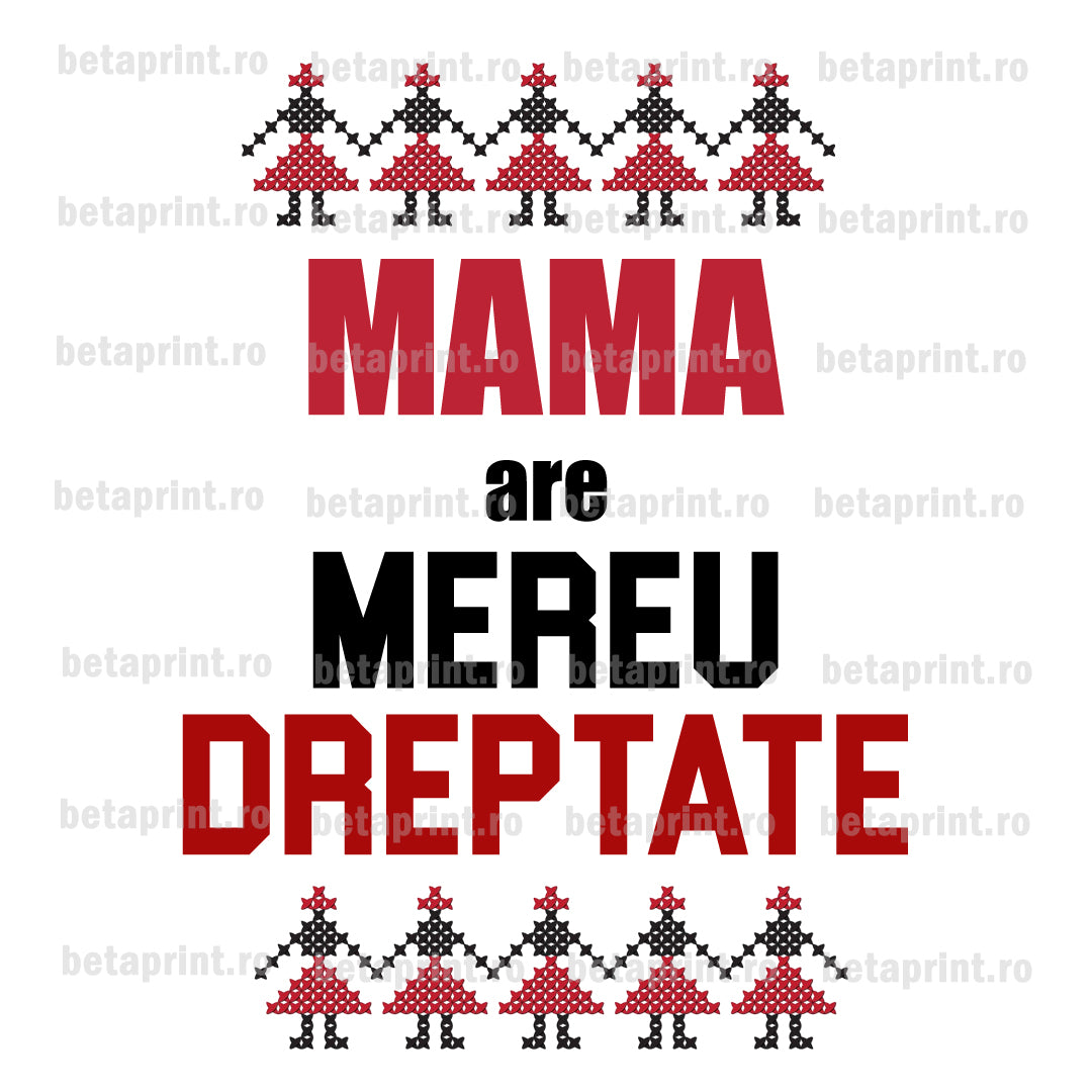 Grafică cu mesaj: Mama are mereu dreptate – PNG pentru Produse Personalizate