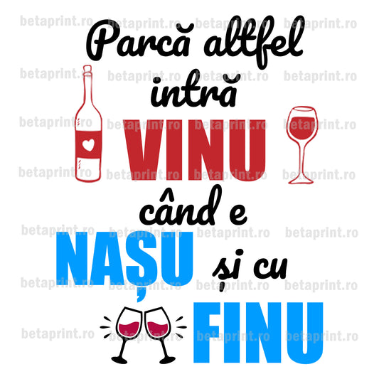 Grafică cu mesaj: Parcă altfel intra vinul... – PNG pentru Produse Personalizate