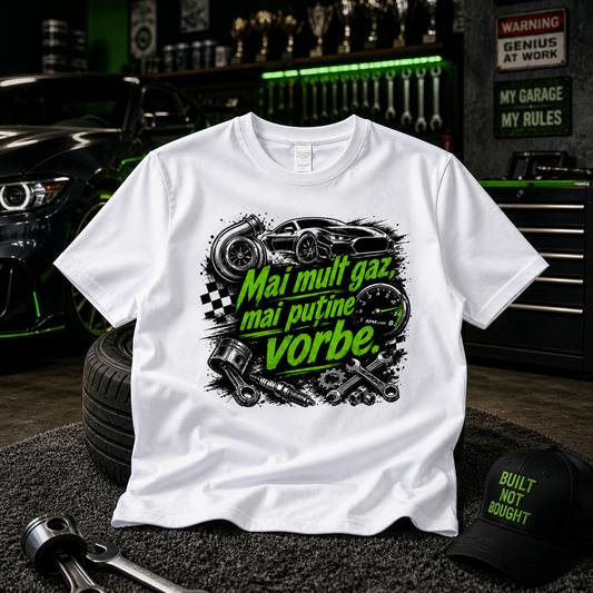 Tricou personalizat cu mesaj:"Mai mult gaz, mai putine vorbe", pasionati auto, bumbac 100%, alb