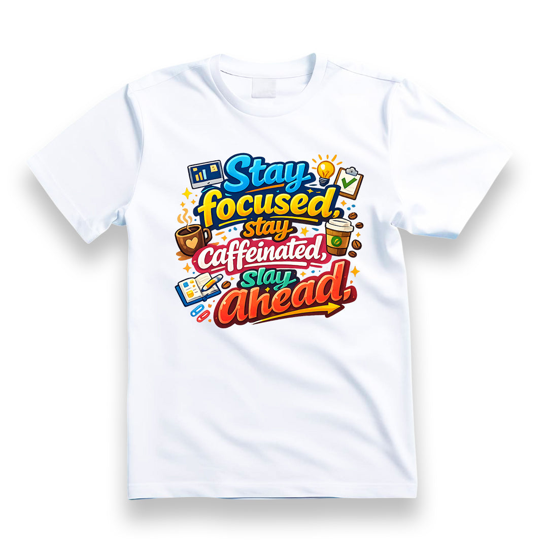 Tricou personalizat cu mesaj:"Stay focused, stay caffeinated, stay ahead ", bumbac 100%