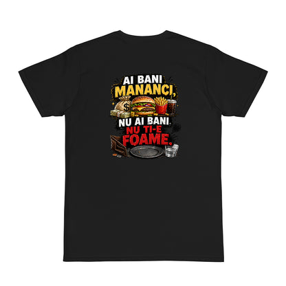Tricou personalizat cu mesaj:"Ai bani mananci, nu ai bani, nu ti-e foame", bumbac 100%